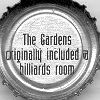 The Gardens originally included a billiards room