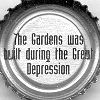 The Gardens was built during the Great Depression